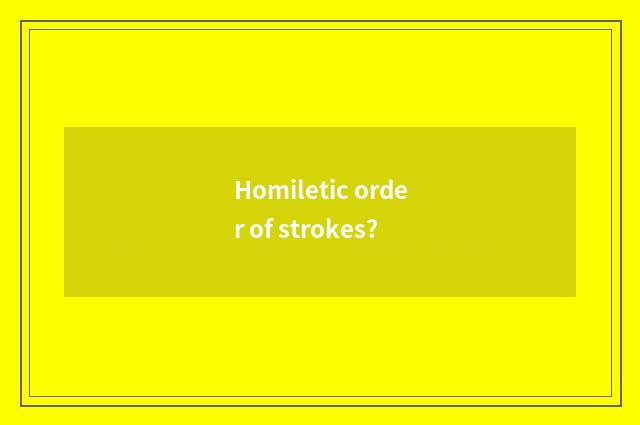 Homiletic order of strokes?