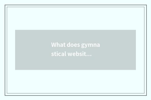 What does gymnastical website have?