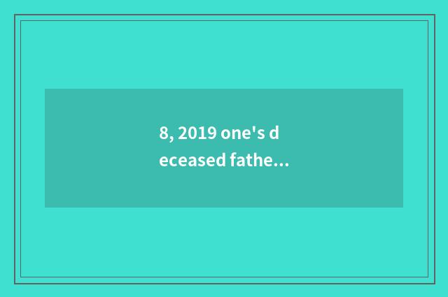 8, 2019 one's deceased father grind south open line of common management mark?