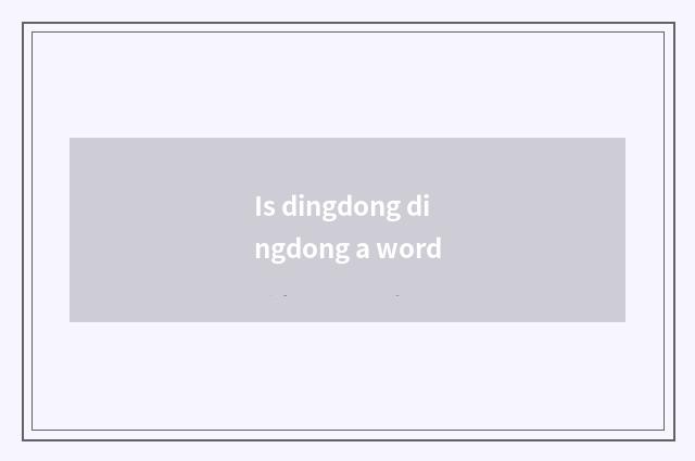 Is dingdong dingdong a word