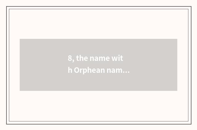 8, the name with Orphean name of Wang Zhe daughter?