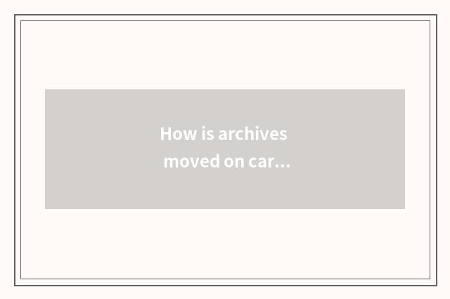 How is archives moved on car network?