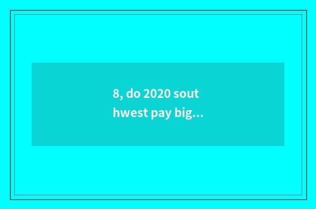 8, do 2020 southwest pay big Mba tuition?