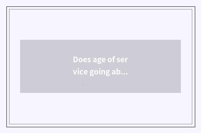 Does age of service going abroad have limitative service going abroad to the age
