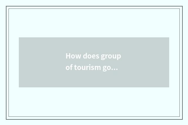 How does group of tourism going abroad search with the group?