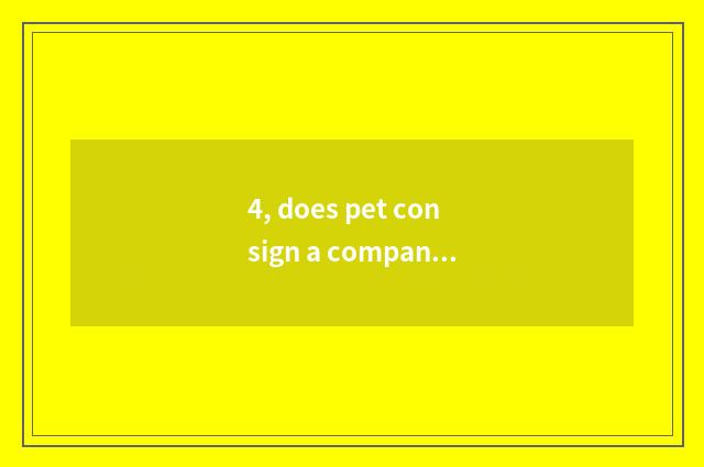 4, does pet consign a company?
