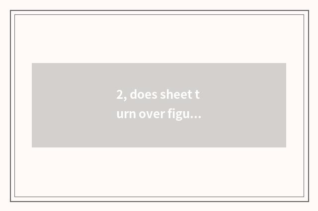 2, does sheet turn over figure mode?