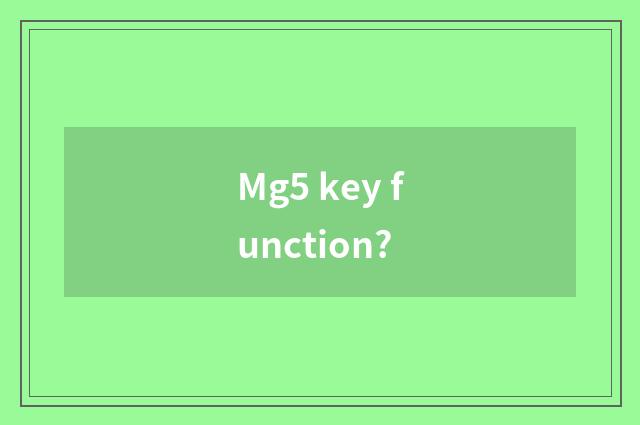 Mg5 key function?
