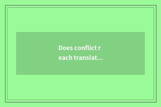 Does conflict reach translation please?