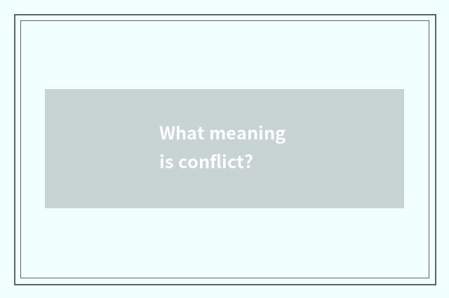 What meaning is conflict?
