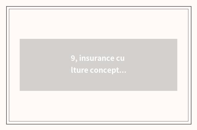 9, insurance culture concept?