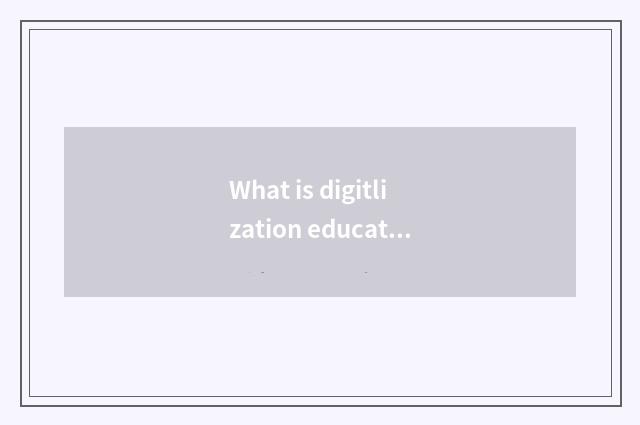 What is digitlization education natural resources?
