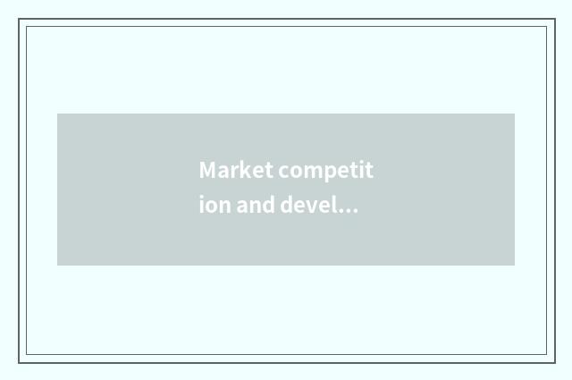 Market competition and development foreground