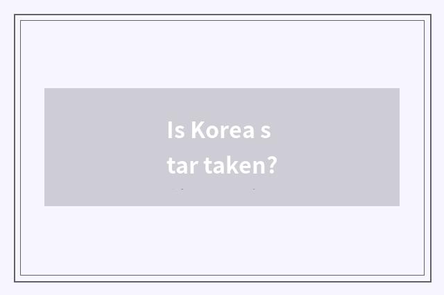 Is Korea star taken?