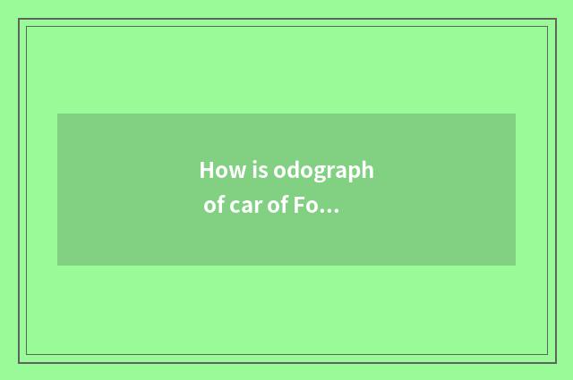 How is odograph of car of Ford ala tiger moved?