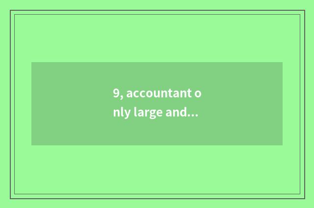 9, accountant only large and finance only large that good one's deceased father?