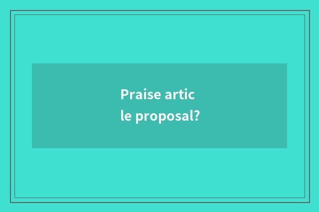 Praise article proposal?