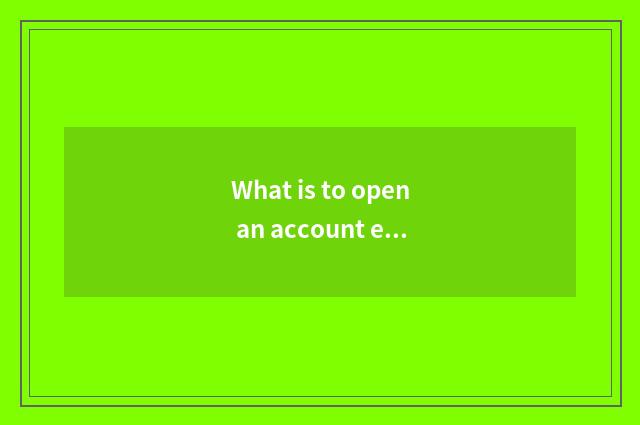 What is to open an account experience gold?