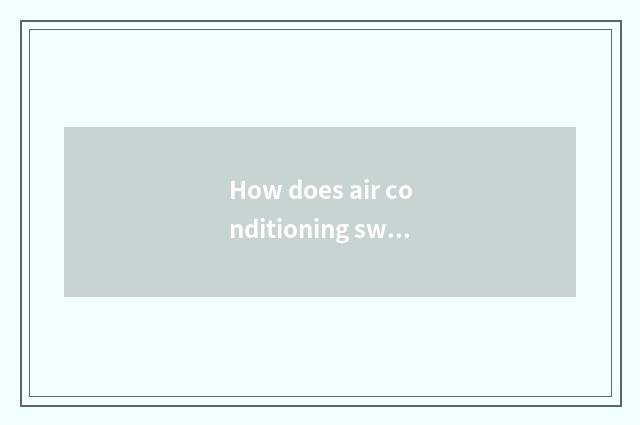 How does air conditioning swing up and down?