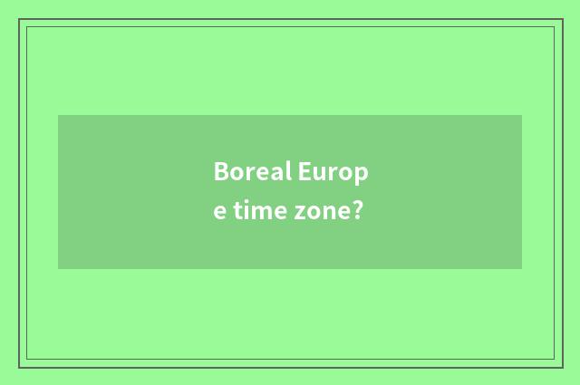 Boreal Europe time zone?