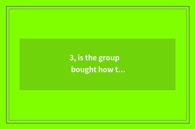 3, is the group bought how to amount to a person to release a group to buy?