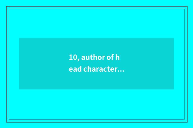 10, author of head character D?