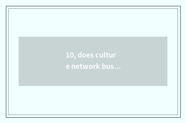 10, does culture network business certificate deal with a condition?