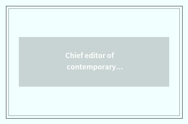 Chief editor of contemporary and fashionable magazine?