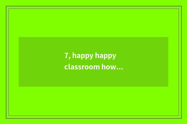 7, happy happy classroom how refund?