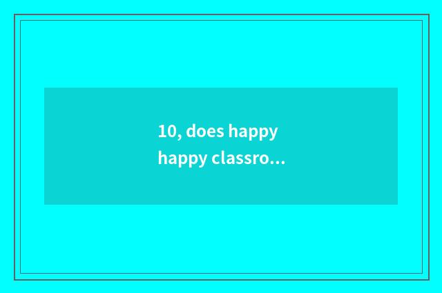 10, does happy happy classroom cheer draft?