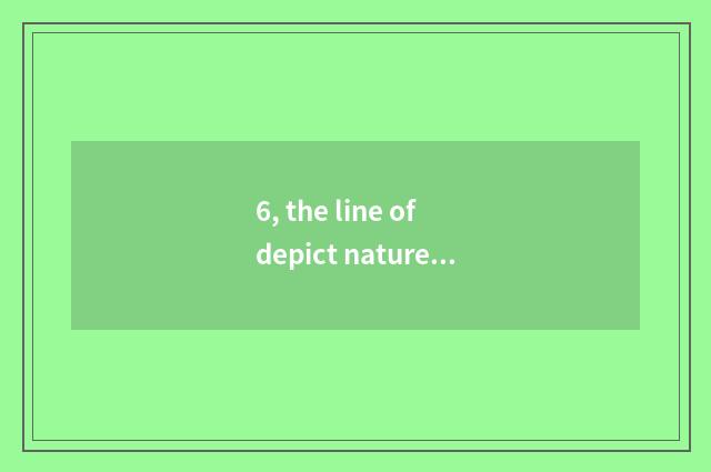 6, the line of depict nature?