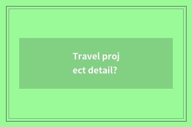 Travel project detail?