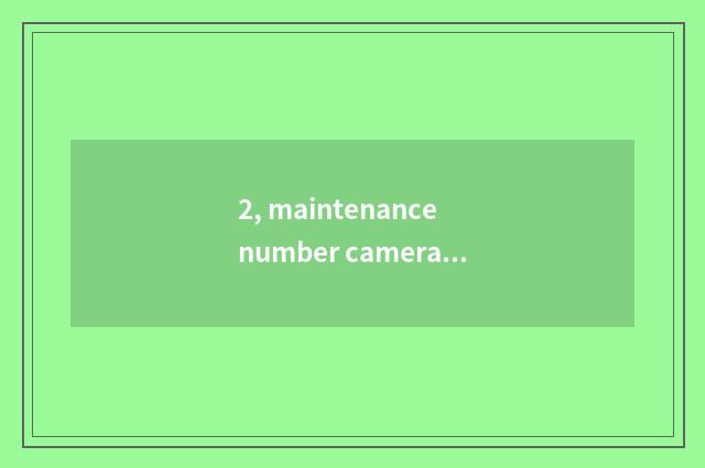 2, maintenance number camera, how to give digital camera discharge?