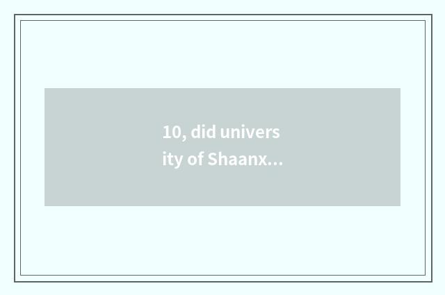 10, did university of Shaanxi building science and technology admit a line 2021?