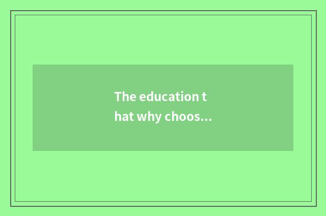 The education that why chooses us grooms orgnaization?