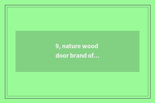 9, nature wood door brand of a few lines?
