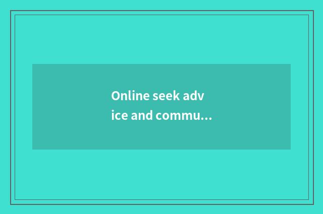 Online seek advice and communicate