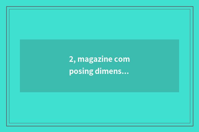 2, magazine composing dimension?