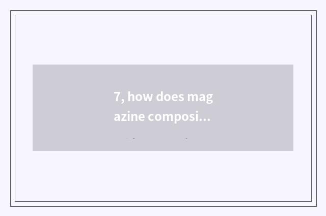 7, how does magazine composing company collect fees?