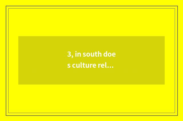 3, in south does culture rely on chart?