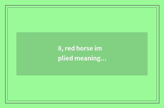 8, red horse implied meaning?