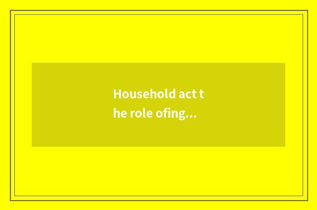Household act the role ofing tastes the successful line that join in