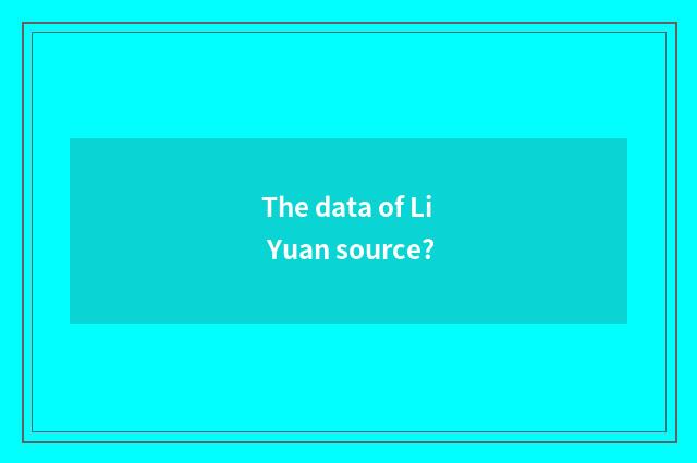 The data of Li Yuan source?