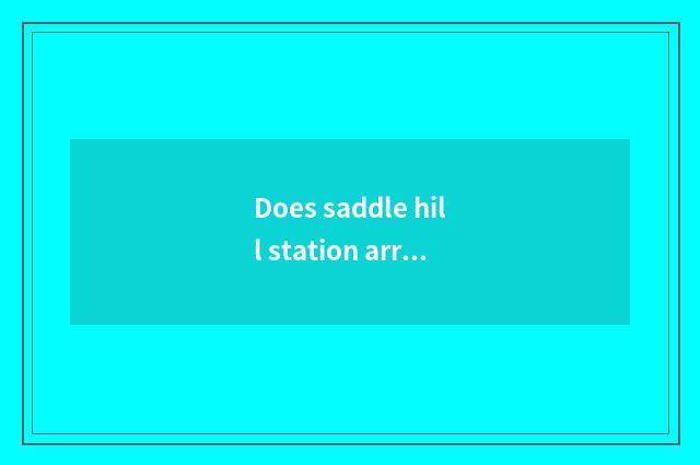 Does saddle hill station arrive to a few cars take when besmear station?