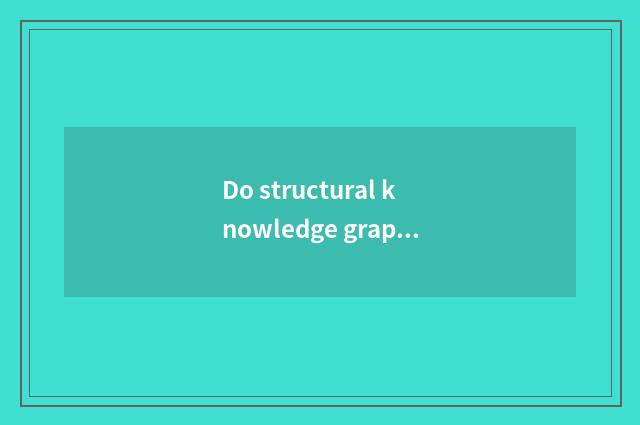 Do structural knowledge graph and building knowledge pursue which simple?