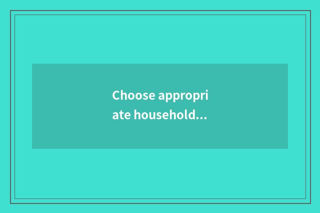 Choose appropriate household style