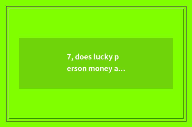7, does lucky person money arrange riches and honour the second line of a couple