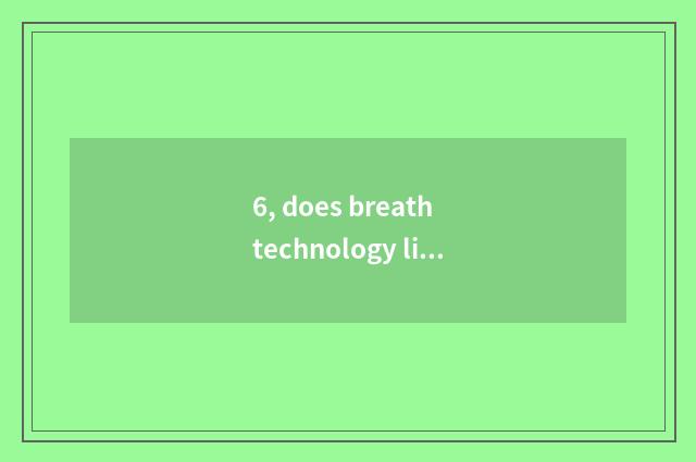 6, does breath technology limited company introduce Xi'an Hong Jingxin?