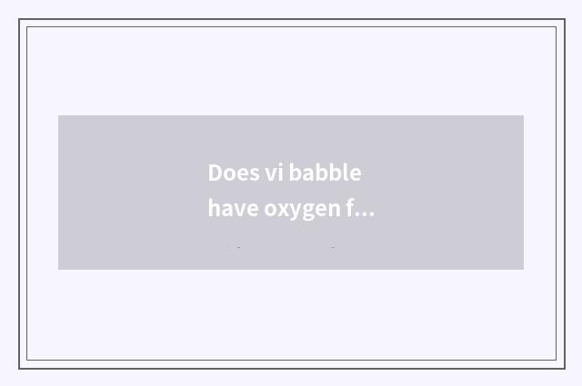 Does vi babble have oxygen fitness and new house fitness which good?