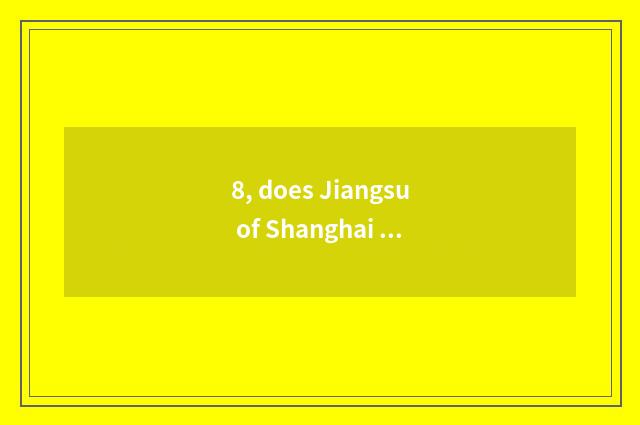 8, does Jiangsu of Shanghai characteristic cate save characteristic cate?